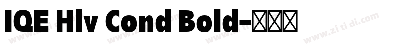 IQE Hlv Cond Bold字体转换 IQE Hlv Cond Bold字体转换